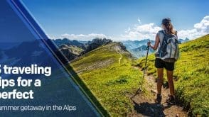 Summer Travel Tips for a Getaway in the Alps